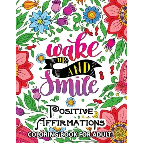 Positive Affirmations Coloring books: Inspiration, Motivation and Good Vibes quotes to color