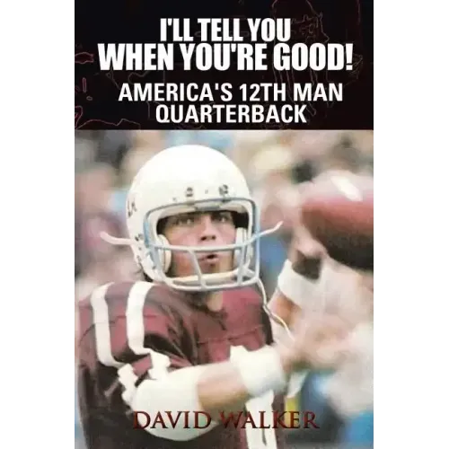 I'll Tell You When You're Good!: The Memoir of America's Youngest College Quarterback