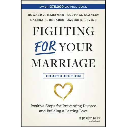 Fighting for Your Marriage: Positive Steps for Preventing Divorce and Building a Lasting Love