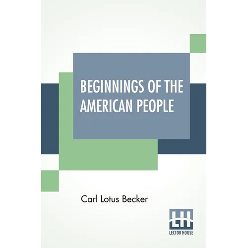 Beginnings Of The American People: Edited By William Edward Dodd