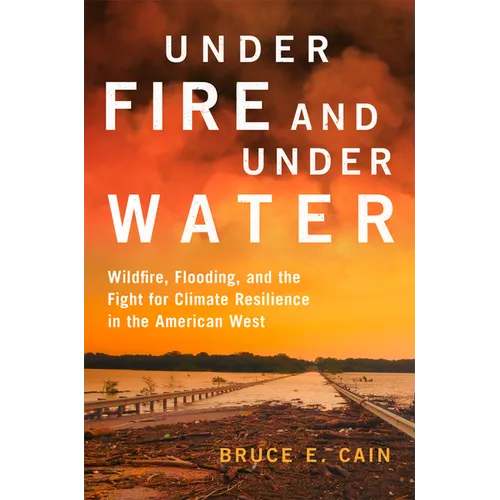 Under Fire and Under Water: Wildfire, Flooding, and the Fight for Climate Resilience in the American West