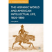 The Hispanic World and American Intellectual Life, 1820-1880