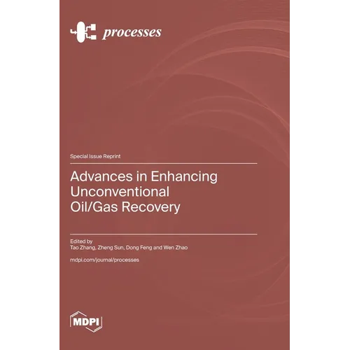 Advances in Enhancing Unconventional Oil/Gas Recovery