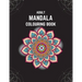 Adult Mandala Colouring Book: Stress & Anxiety Relieving Mandala Inspired Art Colouring Pages Designed For Relaxation