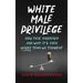White Male Privilege: How This Happened and Why It's Even Worse than We Thought