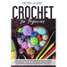 Crochet for Beginners: The Quick and Easy Way for Beginners to Learn Crocheting through a Step-by-Step Guide with Pictures and Tips for Creat