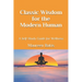 Classic Wisdom for the Modern Human: A Self-Study Guide for Wellness