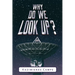 Why Do We Look Up?