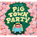Pig Town Party