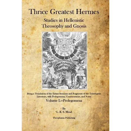 Thrice Greatest Hermes: Studies in Hellenistic Theosophy and Gnosis