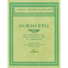 An Irish Idyll - In Six Miniatures for Voice with Pianoforte Accompaniment - The Words from "Songs of the Glens of Antrim" by Moira O'Neill - Op.77