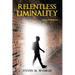 Relentless Liminality: (a few collections)