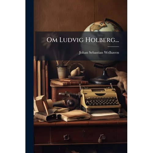 Om Ludvig Holberg...