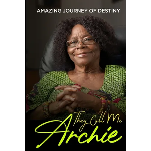 They Call Me Archie: Amazing Journey of Destiny