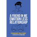 A Friend in Me Emotion Less Relationship: A Voyage into the Human Mind