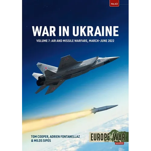 War in Ukraine - Volume 7: Air and Missile Warfare, March-June 2022