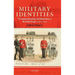 Military Identities: The Regimental System, the British Army, and the British People, C.1870-2000