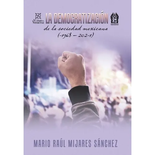 La Democratización De La Sociedad Mexicana (1968 - 2021)