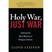 Holy War, Just War: Exploring the Moral Meaning of Religious Violence
