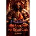 The Misadventures of the King and his Royal Cock