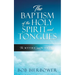 The Baptism of the Holy Spirit and Tongues: The Myths and the Truth