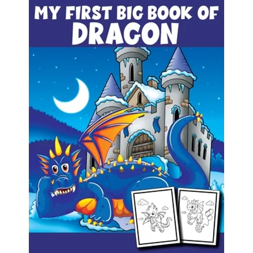 My First Big Book of Dragon: Dragon Coloring Book Children Toddlers And Preschool Kids. Fun Activity Book For Kids Ages 4-8