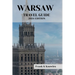 Warsaw Travel Guide 2024 Edition: "Warsaw Wonders: Your Passport to Poland's Capital in 2024"