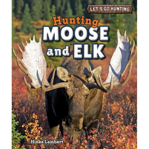 Hunting Moose and Elk