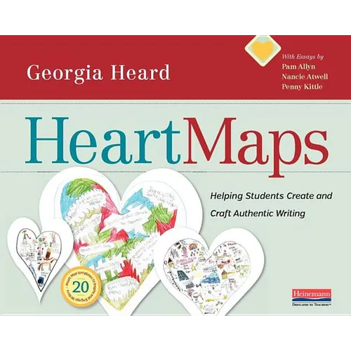 Heart Maps: Helping Students Create and Craft Authentic Writing