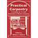 Practical Carpentry: A Complete Up-To-Date Explanation of Modern Carpentry