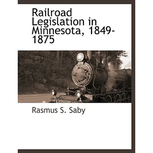 Railroad Legislation in Minnesota, 1849-1875