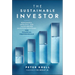 The Sustainable Investor: Responsible, Impactful, and Values-Driven Investing Strategies and Practices for Financial Professionals