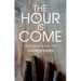 The Hour Is Come: The Passion in Real Time