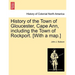 History of the Town of Gloucester, Cape Ann, including the Town of Rockport. [With a map.]