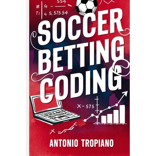 Soccer Betting Coding: How to create a model and build an automated betting strategy