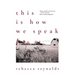 This Is How We Speak: Stories