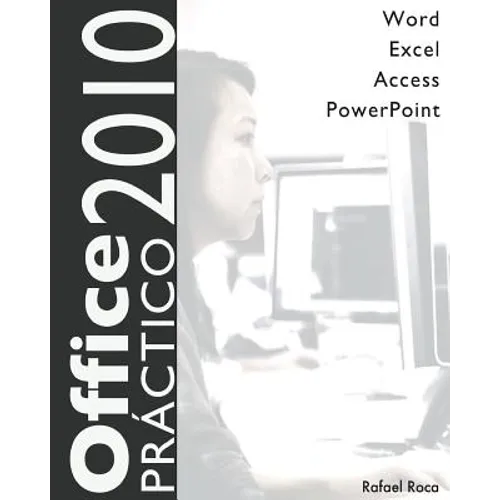 Office 2010 Práctico: Word, Excel, Access, PowerPoint