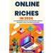 Online Riches in 2024: The Comprehensive Guide to Monetizing Websites, Blogging, Video, and More for Income