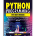 Python Programming for Beginners: The Complete Guide to Exploiting the Potentials of Python. Master Python with Proven Strategies and Real-World Appli