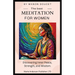 The best meditation for women: Discovering Inner Peace, Strength, and Wisdom.