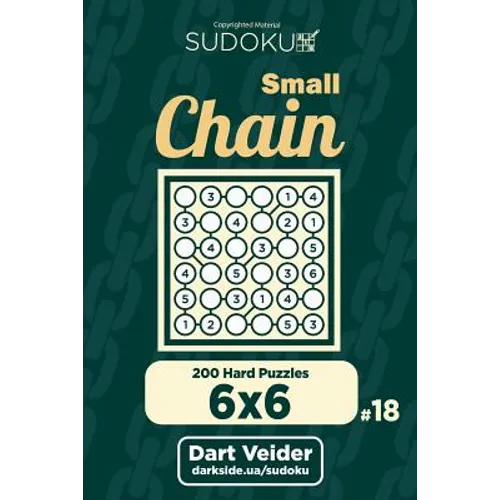 Small Chain Sudoku - 200 Hard Puzzles 6x6 (Volume 18)