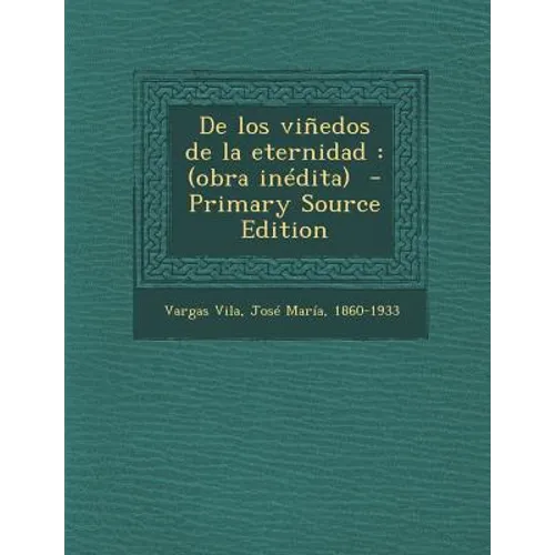 De los viñedos de la eternidad: (obra inédita)