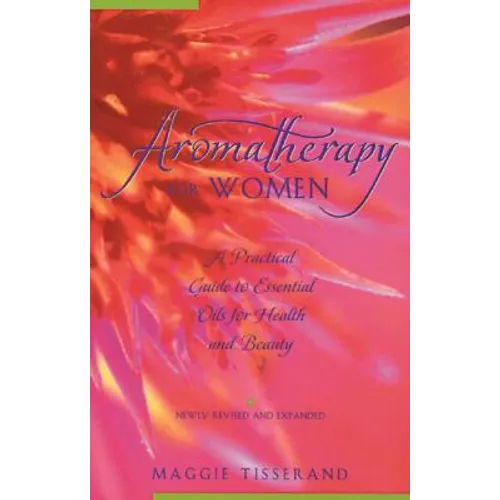 Aromatherapy for Women: A Practical Guide to Essential Oils for Health and Beauty