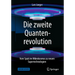 Die Zweite Quantenrevolution: Vom Spuk Im Mikrokosmos Zu Neuen Supertechnologien