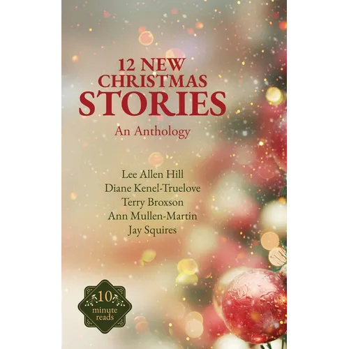 12 New Christmas Stories: An Anthology
