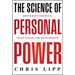 The Science of Personal Power: How to Build Confidence, Create Success, and Obtain Freedom