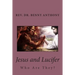 Jesus and Lucifer: Who Are They?