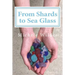 From Shards to Sea Glass
