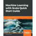 Machine Learning with Scala Quick Start Guide