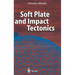 Soft Plate and Impact Tectonics